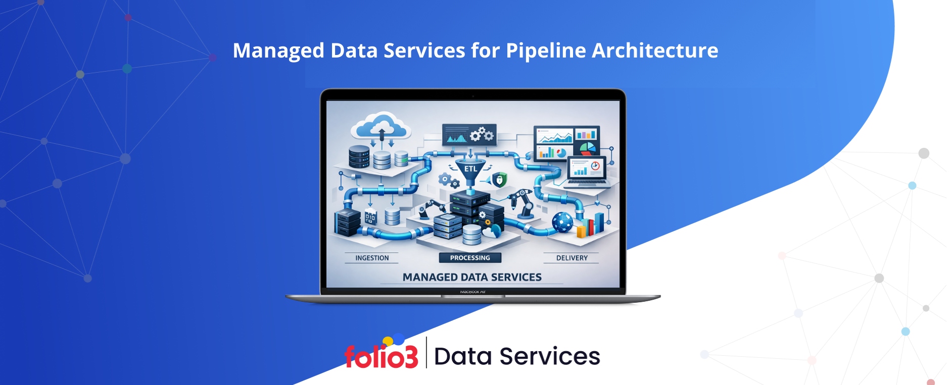 Managed Data Services for Robust Pipeline Architecture